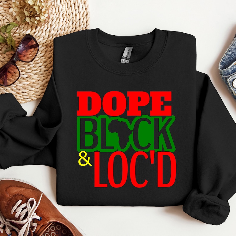 Dope, Dusky and Loc'd T-shirt, Dusky Historical past Month Shirts and Sweatshirts, BHM, Melanin, Shirts for Dusky Kings and Dusky Queens